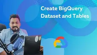 How to create BigQuery dataset and tables