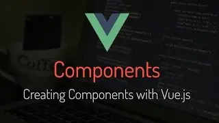 #3 Creating Components with Vue.js