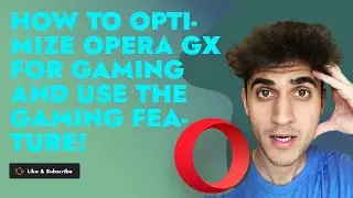 How to Optimize Opera GX for Gaming and use the Gaming Feature!