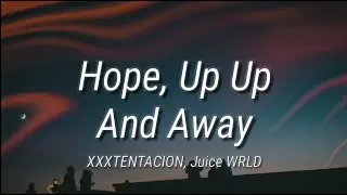 XXXTENTACION, Juice WRLD - Hope, Up Up And Away (Lyrics) (Prod. by Jadens Mind)