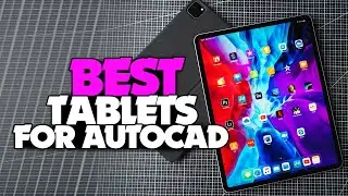 EXPERT Architects Share Top Tablets for AutoCAD in 2025