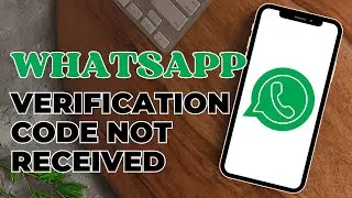 How To Fix Whatsapp Verification Code Not Received | Whatsapp Verification Code 2023