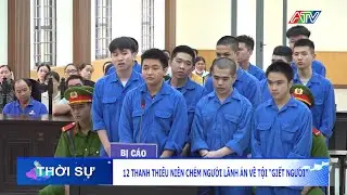 12 thanh thiếu niên chém người lãnh án về tội “Giết người” | Đài Truyền hình An Giang