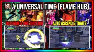 [NEW] A Universal Time Script Pastebin 2024 Instant Kill | Dio Farm | Auto Ascend | Get Trait & More