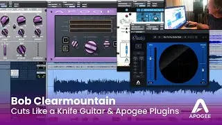 Bob Clearmountain mixes “Cuts Like a Knife” guitar with Apogee Plugins