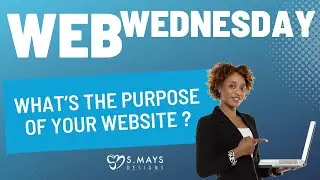 What's The Purpose Of Your Website? - Web Wednesday