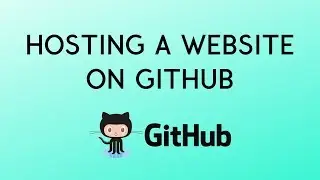 Hosting a Website on GitHub with GitHub Pages