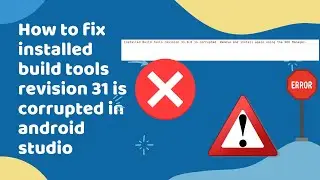 How to fix installed build tools revision 31 is corrupted in android studio