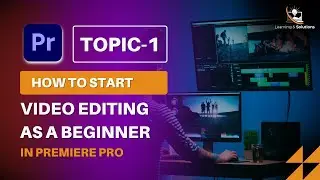 Topic no 1 - Starting Premiere Pro and  Creating a project for the first time as a Beginner