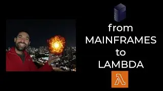 from MAINFRAMES to LAMBDA