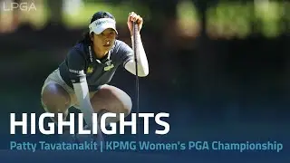 Patty Tavatanakit Highlights | 2024 KPMG Women's PGA Championship Rd. 1