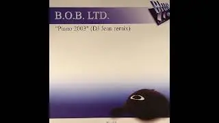 B.O.B. Ltd - Piano 2003 (DJ Jean Mix)