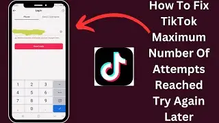 How To Fix TikTok Maximum Number Of Attempts Reached Try Again Later || Login Error (2024)