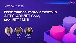 Performance Improvements in .NET 8, ASP.NET Core, and .NET MAUI | .NET Conf 2023