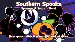 Southern Spooks [Spookeez & South x More!] | Mashup By HeckinLeBork