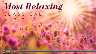 The Most Relaxing Classical Music Pieces