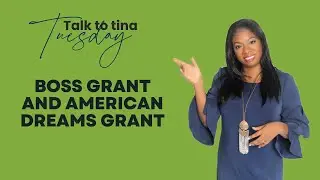 Talk to Tina Tuesday -  Boss Grant and American Dreams Grant