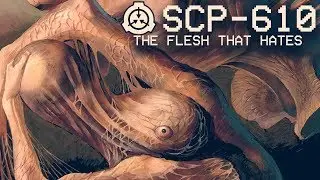 SCP-610 - The Flesh that Hates ☣ : Object Class - Keter : Contagion SCP