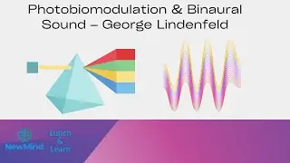 Photobiomodulation & Binaural Sound – George Lindenfeld