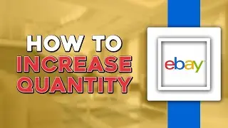 How To Increase Item Quantity On Your eBay Listing (Easiest Way)