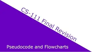 CS-111 (Pseudocode and Flowcharts)