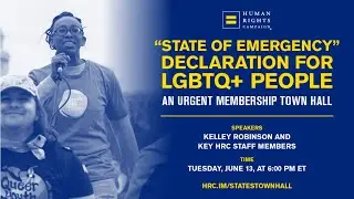 "State of Emergency" Declaration for LGBTQ+ People - An Urgent Membership Town Hall