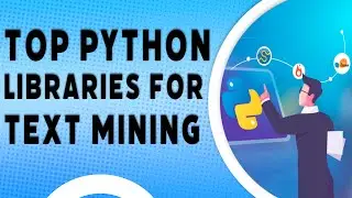 Top Python Libraries for Text Mining | Text mining with Python | Naukri Learning