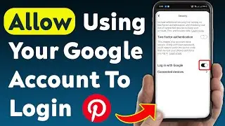 How To Allow Using Your Google Account To Login On Pinterest (Updated)