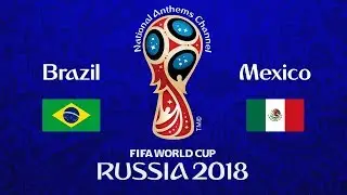 Brazil vs. Mexico National Anthems (World Cup 2018)