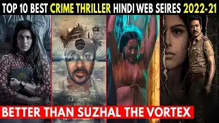 Top 10 Best Crime Thriller Hindi Web Series 2022-21 Better Than Suzhal The Vortex