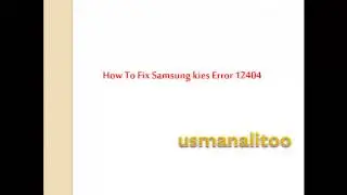 How To Fix Samsung Kies Error 12404