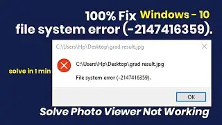 Fix File System Error 2147416359 Photos App Error | So Easy way | Windows 10