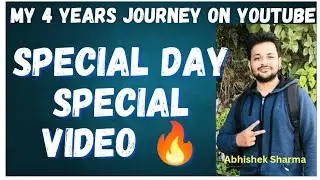 Special Day Special Video || My 4 year Journey on YouTube || Abhishek Sharma DIT