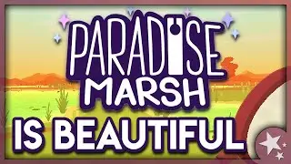 Paradise Marsh is Beautiful - Indie Game Video Essay