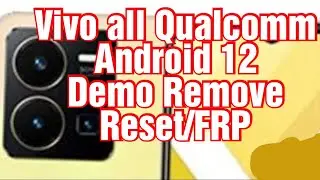 Vivo Qualcomm Android 11/12 Demo Remove.Reset FRP.Factory Reset. require 5 crd