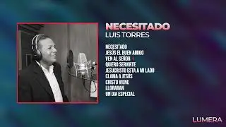 Vol 1 - NECESITADO - Luis Torres (Album Completo)