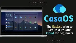 CasaOS: Best Cloud OS | The Easiest Way to Set Up a Private Cloud for Beginners