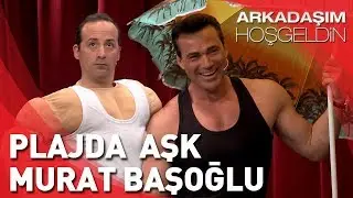 Arkadaşım Hoşgeldin | Tolga Çevik ve Murat Başoğlu | Plajda Aşk