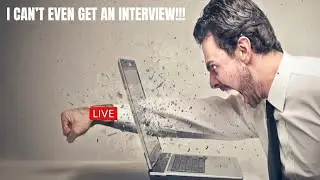 I CAN’T EVEN GET AN INTERVIEW!!!