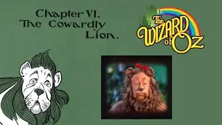 The Wizard Of Oz. Chapter 6. The Cowardly Lion