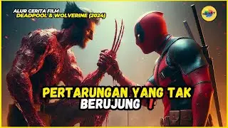 PERTARUNGAN YANG TAK BERUJUNG❗| Alur Cerita Film Deadpool & Wolverine