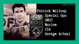 Combat Story (Ep 26): Patrick Moltrup - SWCC | Special Ops | Marine | CIA | Savage Actual