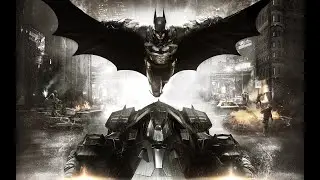 Batman Arkham Knight✝ (обзор и смотр)