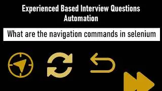 Experienced-Based Automation Interview Questions | What are Navigation commands in Selenium