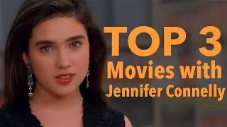Jennifer Connelly | Top 3 Movies to Watch