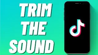 How To Trim The Sound On TikTok 2022