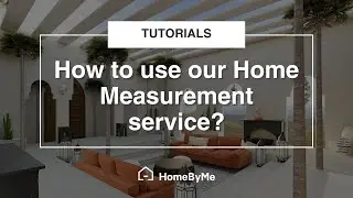 How to use our Home Measurement service? | HomeByMe Tutorials