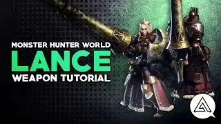 Monster Hunter World | Lance Tutorial