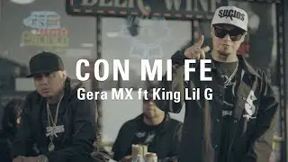 Gera MX ft King Lil G - Con Mi Fe