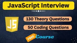 JavaScript Interview Free Course - 130 Theory Questions and 50 Coding based Questions